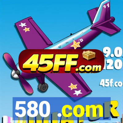580 .com